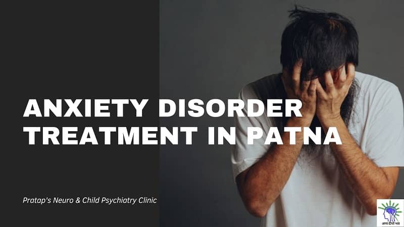 Anxiety Disorder Treatment in Patna