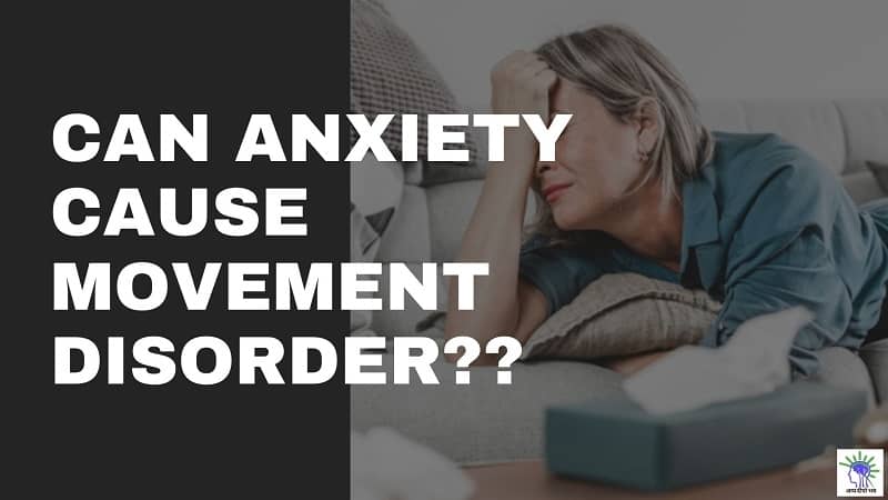 Can Anxiety Cause Movement Disorder