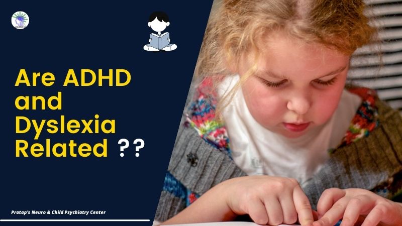 Are ADHD and Dyslexia Related