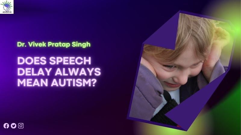 Does speech delay always mean autism