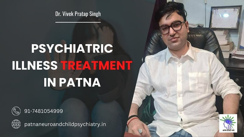 Psychiatric Illness Treatment In Patna